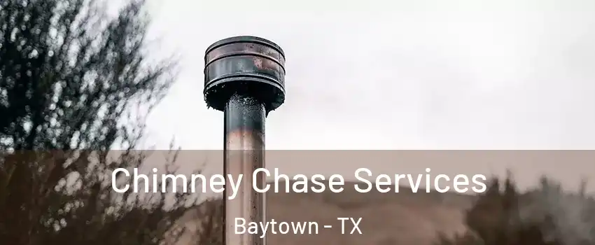  Chimney Chase Services Baytown - TX