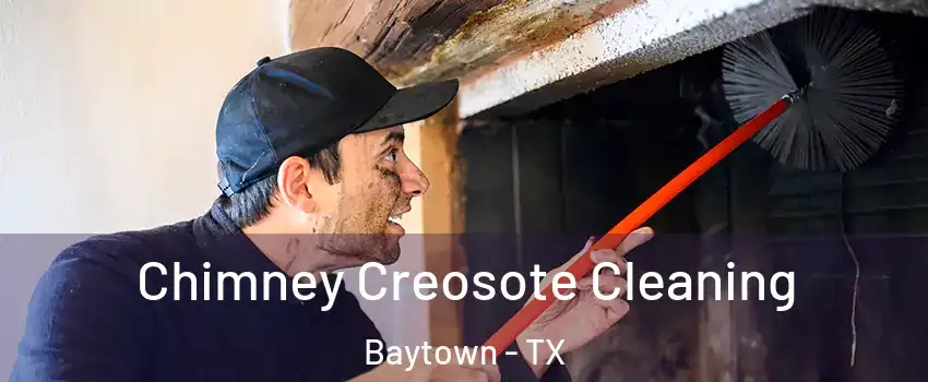  Chimney Creosote Cleaning Baytown - TX