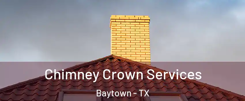  Chimney Crown Services Baytown - TX