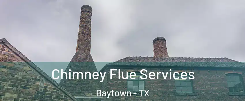  Chimney Flue Services Baytown - TX