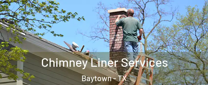  Chimney Liner Services Baytown - TX