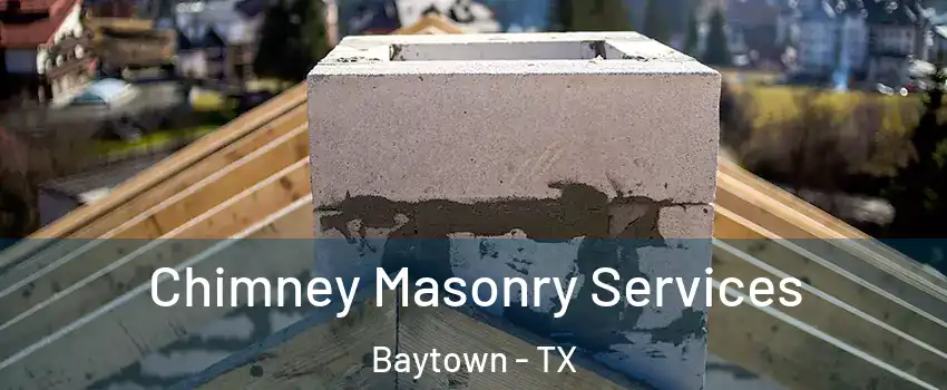  Chimney Masonry Services Baytown - TX