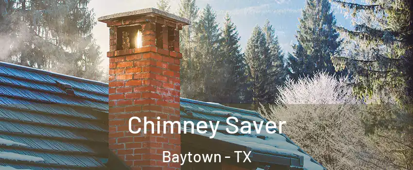  Chimney Saver Baytown - TX