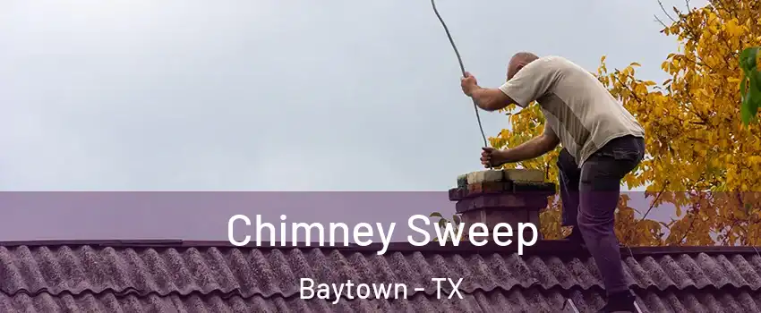  Chimney Sweep Baytown - TX