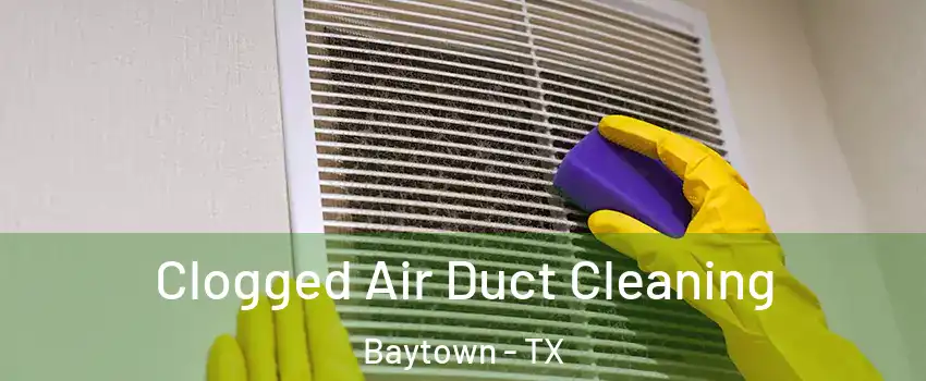  Clogged Air Duct Cleaning Baytown - TX