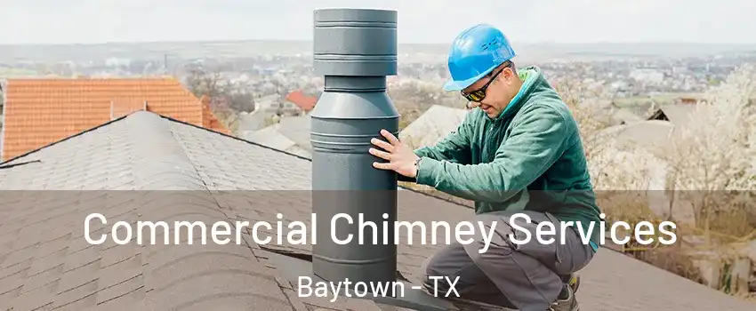  Commercial Chimney Services Baytown - TX