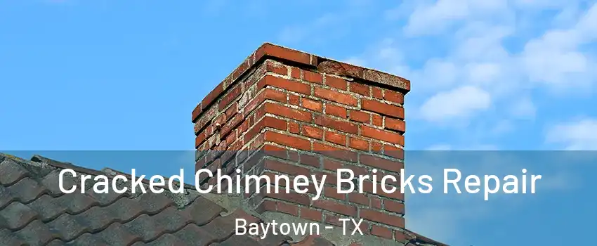  Cracked Chimney Bricks Repair Baytown - TX
