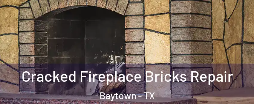  Cracked Fireplace Bricks Repair Baytown - TX