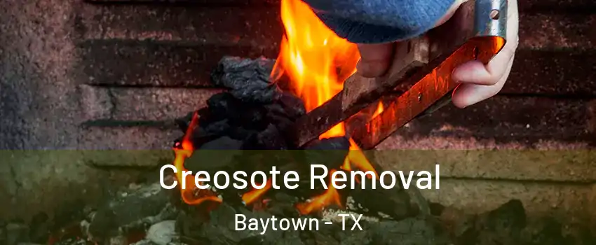  Creosote Removal Baytown - TX