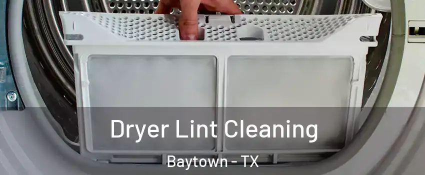  Dryer Lint Cleaning Baytown - TX