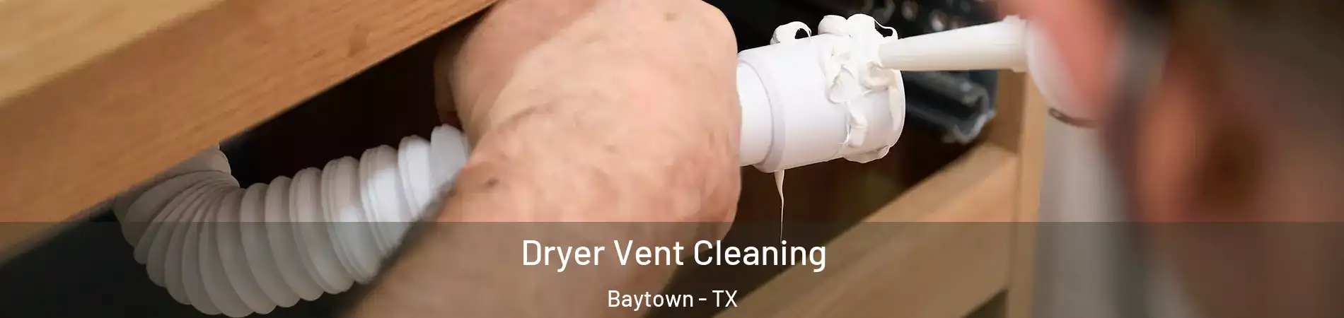  Dryer Vent Cleaning Baytown - TX