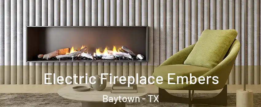  Electric Fireplace Embers Baytown - TX