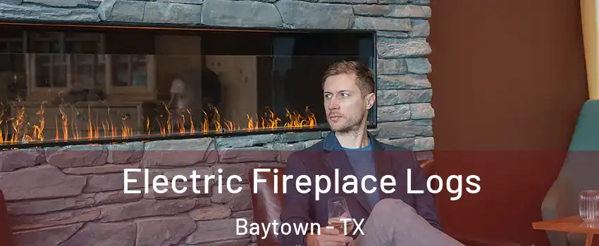  Electric Fireplace Logs Baytown - TX
