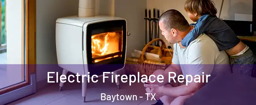  Electric Fireplace Repair Baytown - TX