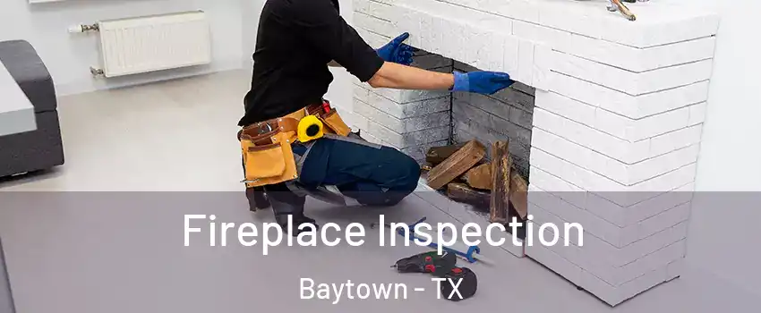  Fireplace Inspection Baytown - TX
