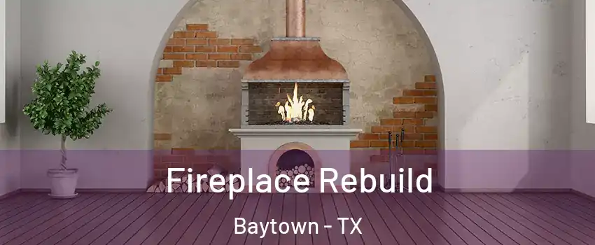  Fireplace Rebuild Baytown - TX