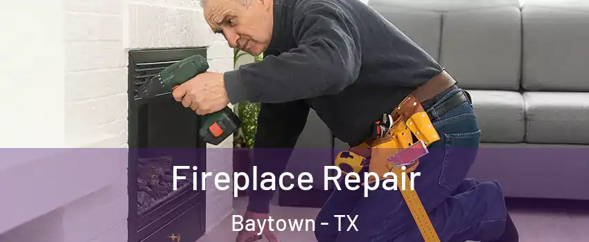  Fireplace Repair Baytown - TX