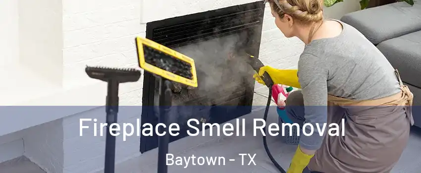  Fireplace Smell Removal Baytown - TX