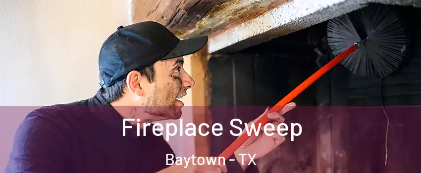  Fireplace Sweep Baytown - TX