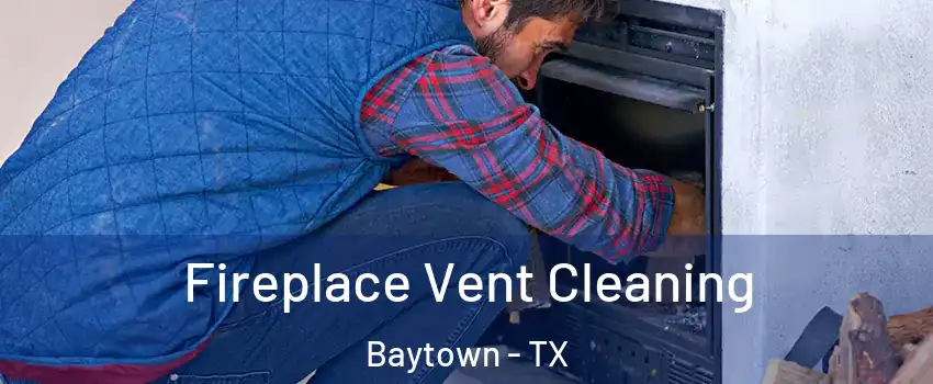  Fireplace Vent Cleaning Baytown - TX