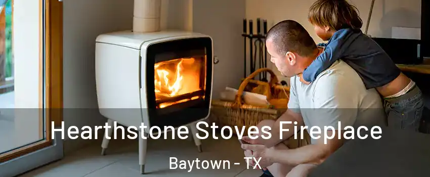  Hearthstone Stoves Fireplace Baytown - TX