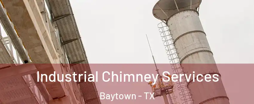  Industrial Chimney Services Baytown - TX
