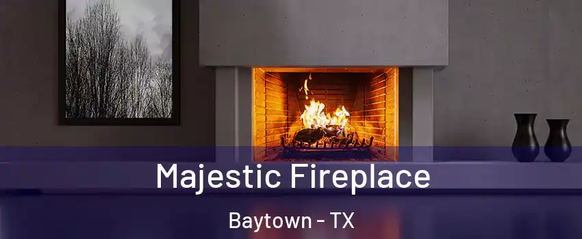  Majestic Fireplace Baytown - TX