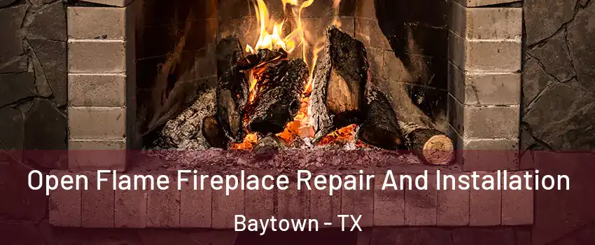  Open Flame Fireplace Repair And Installation Baytown - TX