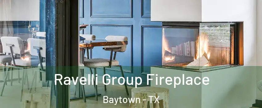  Ravelli Group Fireplace Baytown - TX