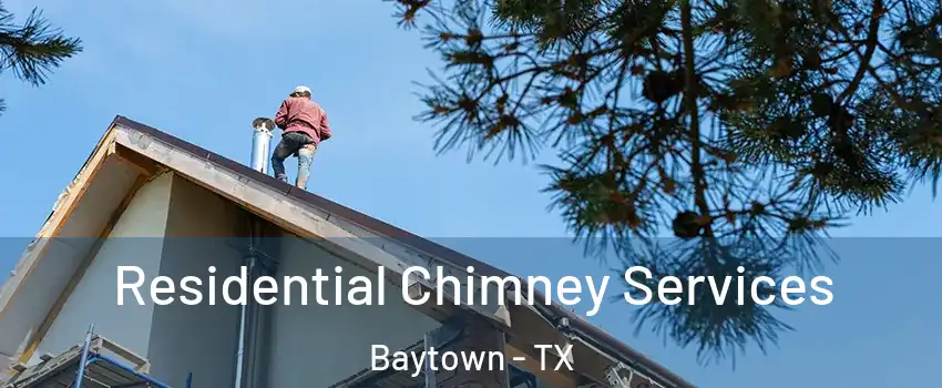  Residential Chimney Services Baytown - TX