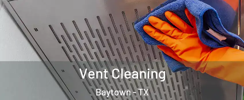  Vent Cleaning Baytown - TX
