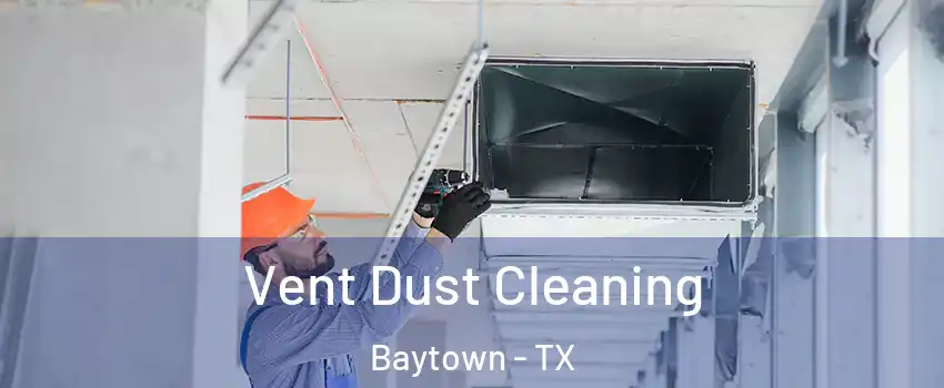  Vent Dust Cleaning Baytown - TX