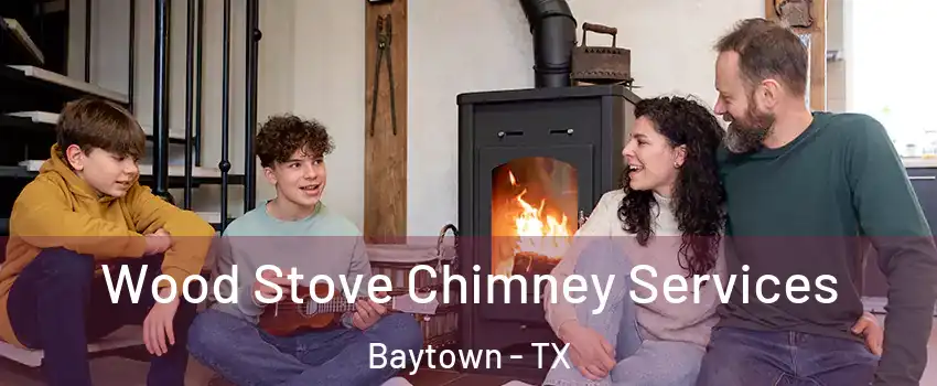  Wood Stove Chimney Services Baytown - TX
